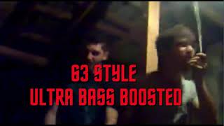 63 STYLE ULTRA BASS BOOSTED