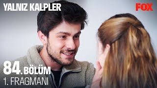 Yalnız Kalpler 84. Bölüm 1. Fragmanı