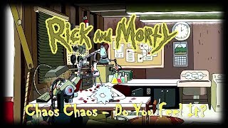 Rick And Morty - Chaos Chaos - Do You Feel It?