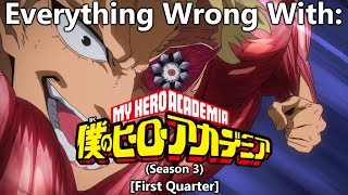Everything Wrong With: Boku No Hero Academia | Season 3 | (First Quarter)
