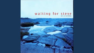 Watch Waiting For Steve On A Sunday video