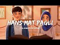 Hans Mat Pagli - Sonu Nigam Song | Slowed And Reverb Lofi Mix
