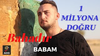 Bahadır - Babam (Düet Veysel Uluağaç