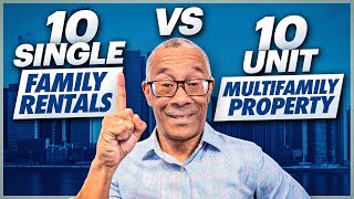 10 Single Family Rentals Vs 10 Unit Multifamily Property