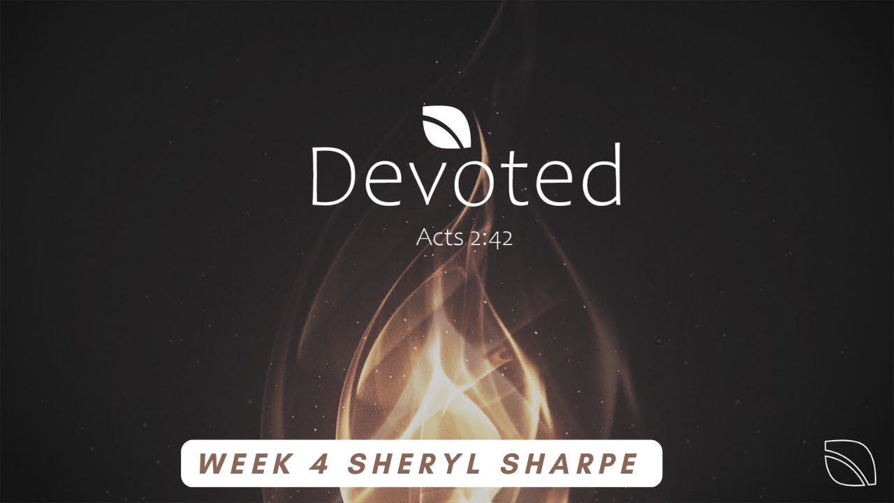 Devoted | Week 4 | Sheryl Sharpe