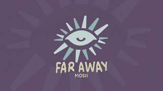 Mosii - Far Away