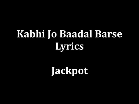 Kabhi jo baadal barse Lyrics Arijit Singh Jackpot
