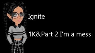 Ignite - Msp Version // 1K Special&Part 2 I'm a mess