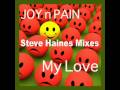 Joy N Pain - My Love (Steve Haines Remix)