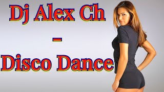 Dj Alex Ch - Disco Dance 2022