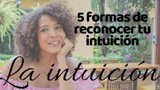 ¿Sabes cómo te habla la intuición diariamente? 5 formas de reconocerla