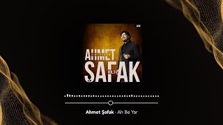 Ahmet Şafak - Ah Be Yar (Live) - ( Audio )