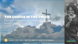 The Choice in the Crisis // Hopes Way Sermon // Mark 14