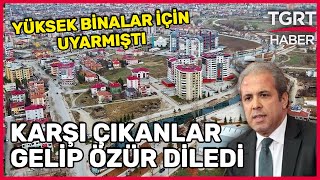 Ak Partili Şamil Tayyardan Yüksek Bina Tepkisi Karşı Çıkanlar Şimdi Gelip Özür Diliyor