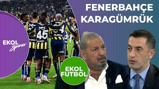 Fenerbahçe - Karagümrük Ekol Futbol Erman Toroğlu & Onur Yıldız