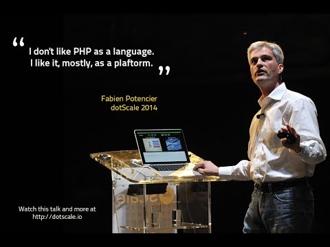 dotScale 2014 - Fabien Potencier - My Take on PHP