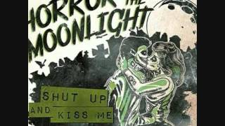 Watch Horror In The Moonlight Shut Up Kiss Me video