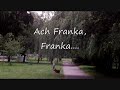 Watch: Ach Franka, Franka.... Ach Franka, Franka....
