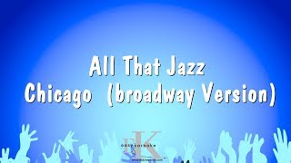 All That Jazz - Chicago Broadway Version Karaoke Version