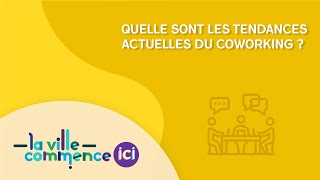 Quelles Sont Les Tendances Actuelles Du Coworking ?