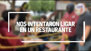 ¡NOS INTENTARON LIGAR EN UN RESTAURANTE!