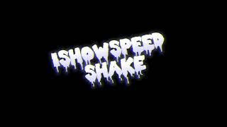 ISHOWSPEED SHAKE Slowed+Reverb