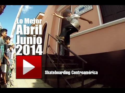 Skate Centroamérica - Lo Mejor Abril a Junio 2014