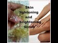 Skin lightening and brightening body scrub