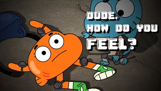 Dude How Do You Feel, But Its Gumball