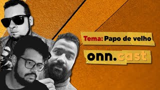 Onn.cast - Papo De Velho -