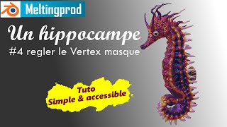 Un hippocampe #4 - régler le vertex masque - tutoriel complet en Français