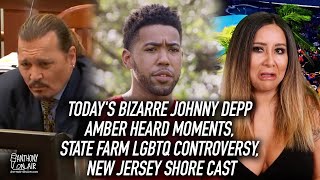 Today's Bizarre Johnny Depp Amber Heard Moments, State Farm LGBTQ Controversy, New Jersey Shore Cast