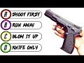 10 Questions to Determine Your WEAPON of Choice (Personality Test) 10 Questions to Determine Your WEAPON of Choice (Personality Test)