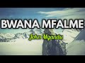 BWANA MFALME.. By J.Mgandu