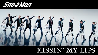 Snow Man「KISSIN’ MY LIPS」MV（YouTube ver.）