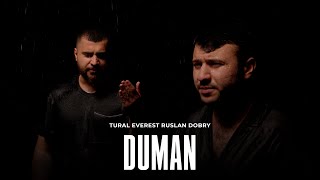 Duman - Videonun Premyerasi | Tural Everest & Ruslan Dobry