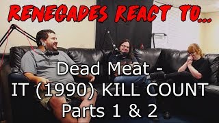 Renegades React To... Dead Meat - It 1990 Kill Count Parts 1 & 2