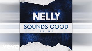 Watch Nelly Sounds Good To Me video