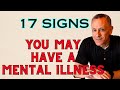 Do You Have Any Of These 17 Signs? You Could Have A Mental Illness.