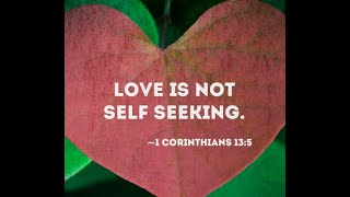 Love is Not Self Seeking - Pastor John Page - August 29, 2021