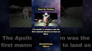 Fact Or Fiction Apollo 11 - The First Manned Mars Landing?