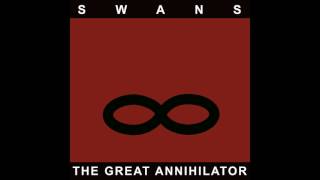 Watch Swans The Great Annihilator video