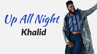Khalid - Up All Night (Lyrics)