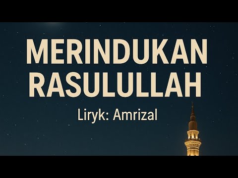 Merindukan Rasulullah - Lagu Religi