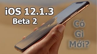 Đánh giá iOS 12.1.3 Beta 2: đây là điều chưa có tiền lệ