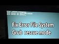 Fix Error unknown filesystem Grub rescue mode
