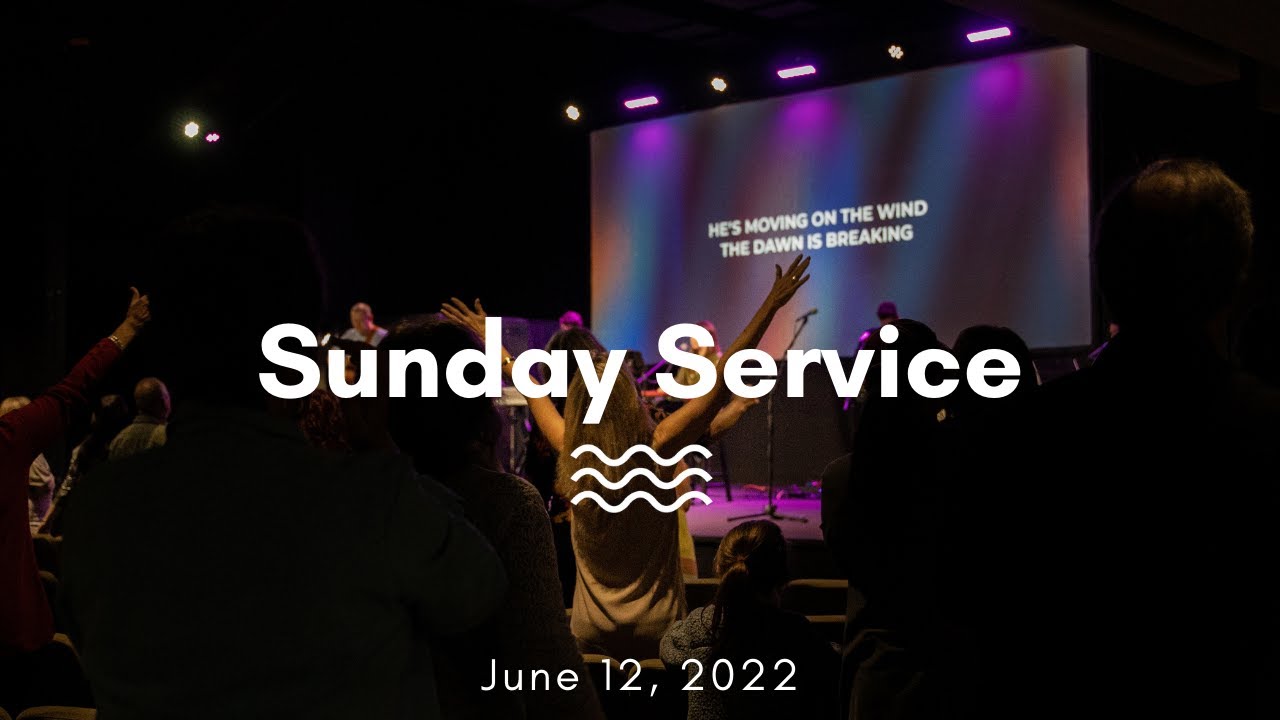 Sunday Service June 12, 2022