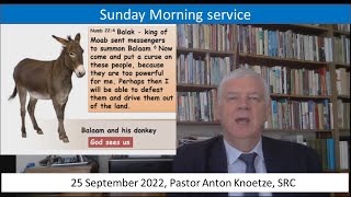 25 Sep 2022 SRC Pastor Anton Knoetze, Sunday Morning Service, Theme: God sees us, Ref: Numbers 22:4