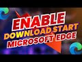 Enable  Show downloads menu when a download starts Microsoft Edge