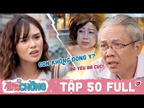 Kiếm Chồng Cho Mẹ Chồng|Tập 50 Full:Thừa nhận hẹn hò với mẹ Cúc, ba Chiến bị Thảo phản đối kịch liệt